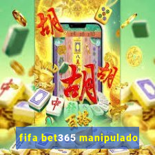fifa bet365 manipulado